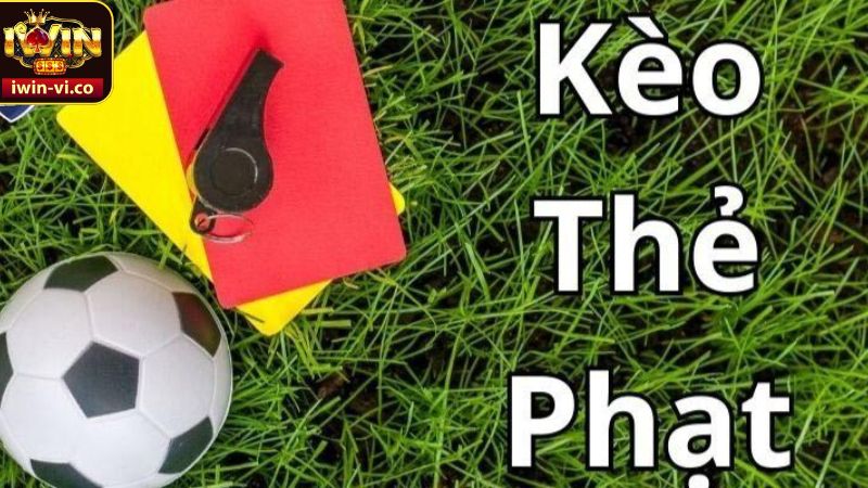 Kèo Thẻ Phạt - Hình Thức Đặt Cược Thắng Lớn Tại Iwin 2 Khái niệm về kèo thẻ phạt