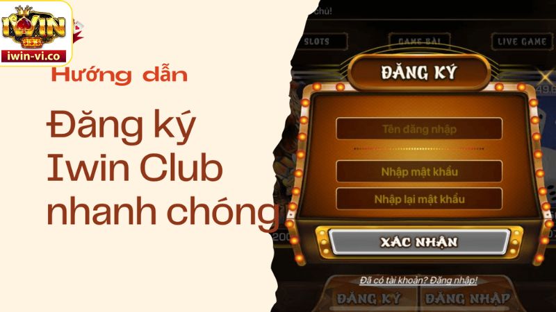 Đăng Ký Iwin - Thao Tác Tạo Tài Khoản Đơn Giản, Nhanh Gọn 2 Lý do nên thực hiện thao tác đăng ký tại nhà cái